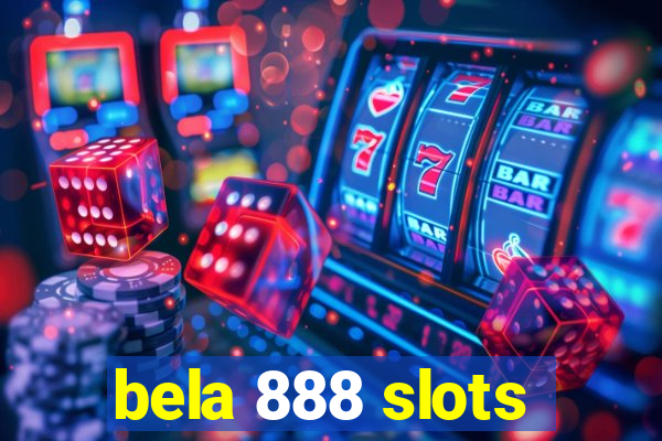 bela 888 slots